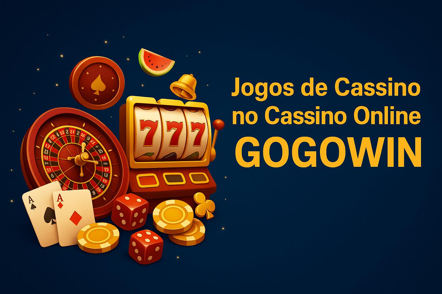 Jogos de cassino online inovadores e emocionantes na GOGOWIN  